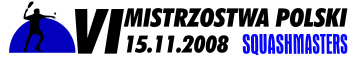 15 listopada - 6 Mistrzostwa Polski Squash Masters 2008