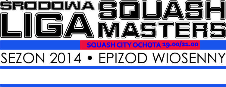 Liga SQUASHMASTERS EPIZOD WIOSENNY 2014