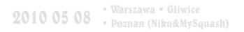 2010 05 08 Wyniki imprez turniejowych <br /> XIII Mini Premium Warszawa <br /> Gliwice Squash Ball Asics 123squash Cup B+<br /> Poznań NIKU NST#2 turniej amatorski<br /> Poznań MySquash STK turniej amatorski