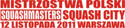 <h2>2011 11 12 Zapowiedzi Turniejowe<br />IX Mistrzostwa Polski SquashMasters 2011 <br />Warszawa Squash City </H2>