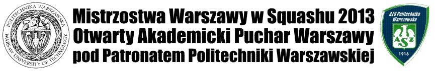 <h2>2013 03 10 Zapowiedzi Turniejowe<br />Mistrzostwa Warszawy w Squasha  2013 <br />“Otwarty Akademicki Puchar Warszawy pod Patronatem Politechniki Warszawskiej” <br />Turniej kategorii C Polskiej Federacji Squasha</h2>