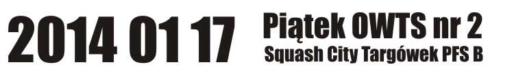 <h2>2014 01 17 Zapowiedzi Turniejowe<br />Piątkowy Turniej OWTS nr 2 – Squash City Targówek </h2>