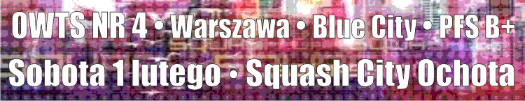 <h2>2014 02 01 Zapowiedzi Turniejowe<br />Sobotni Turniej OWTS nr 4 – Squash City Ochota</h2>