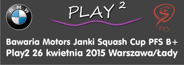 2015 04 26 Wyniki Turniejowe<br />kwietniowy Turniej Bawaria Motors Janki Squash Cup [PFS B]