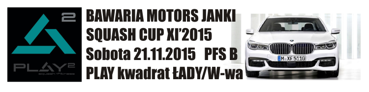 2015 11 21 Wyniki Turniejowe <br />Łady k. Raszyna. Bawaria Motors Janki Squash Cup. PFS B
