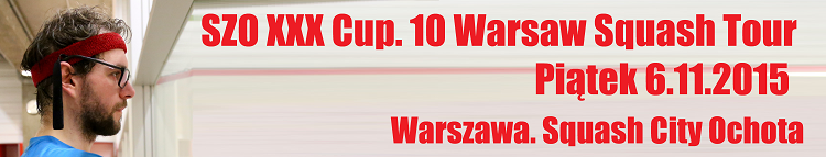 <h2>2015 11 06 Zapowiedzi Turniejowe <br />SZO XXX CUP<br />Dziesiąty Turniej Warsaw Squash Tour – Piątkowy PFS C na Ochocie</h2>