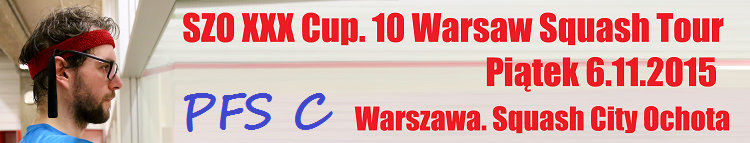 2015 11 06 Zapowiedzi Turniejowe <br />SZO XXX CUP<br />Dziesiąty Turniej Warsaw Squash Tour – Piątkowy PFS C na Ochocie