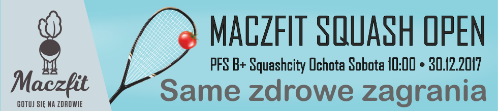 Turniej Maczfit Squash OPEN.  (14 MW) PFS B+.  <br />SquashCity Ochota – sobota 30.12.2017